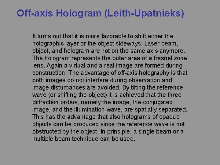 Off-axis Hologram (Leith-Upatnieks) It turns out that it is more favorable to shift either