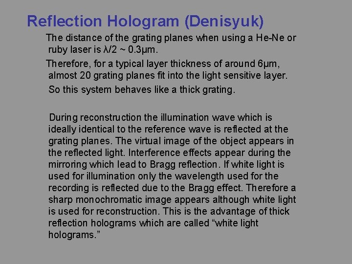 Reflection Hologram (Denisyuk) The distance of the grating planes when using a He-Ne or