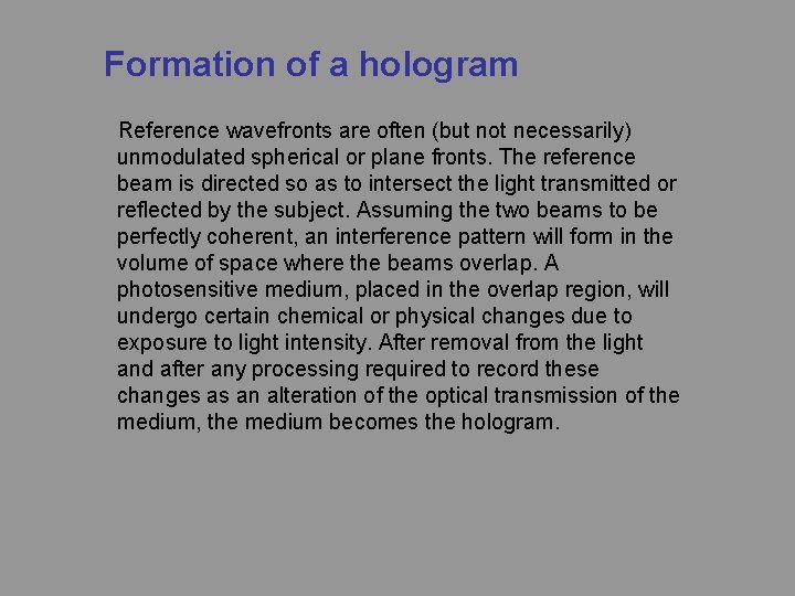 Formation of a hologram Reference wavefronts are often (but not necessarily) unmodulated spherical or