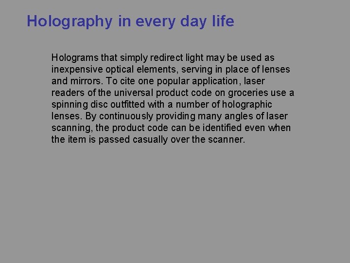 Holography in every day life Holograms that simply redirect light may be used as