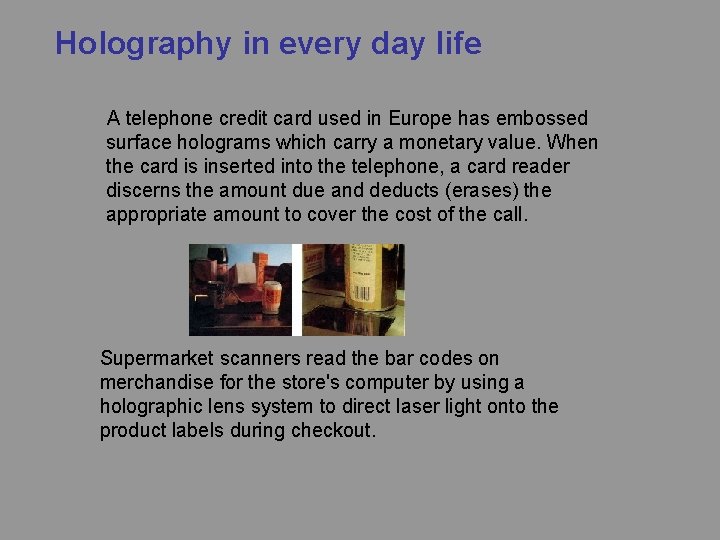 Holography in every day life A telephone credit card used in Europe has embossed