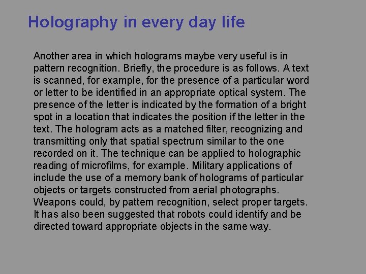 Holography in every day life Another area in which holograms maybe very useful is