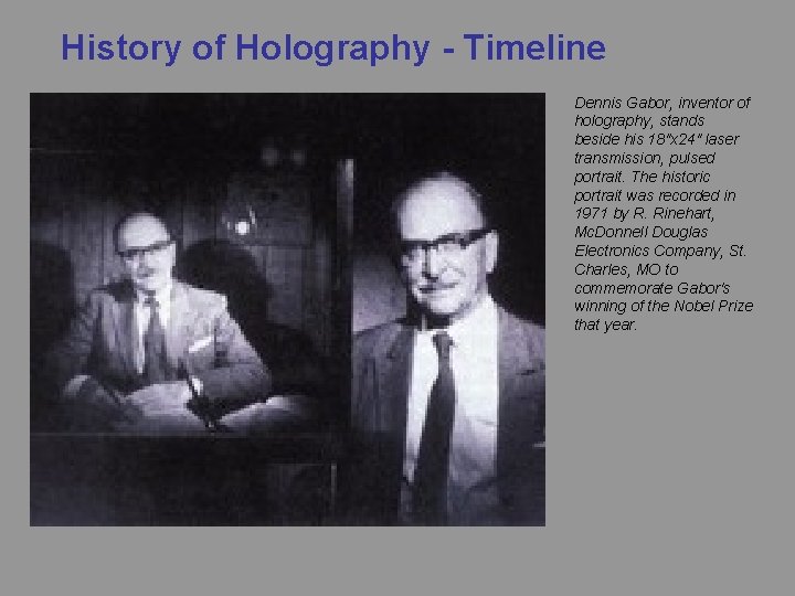 History of Holography - Timeline Dennis Gabor, inventor of holography, stands beside his 18"x