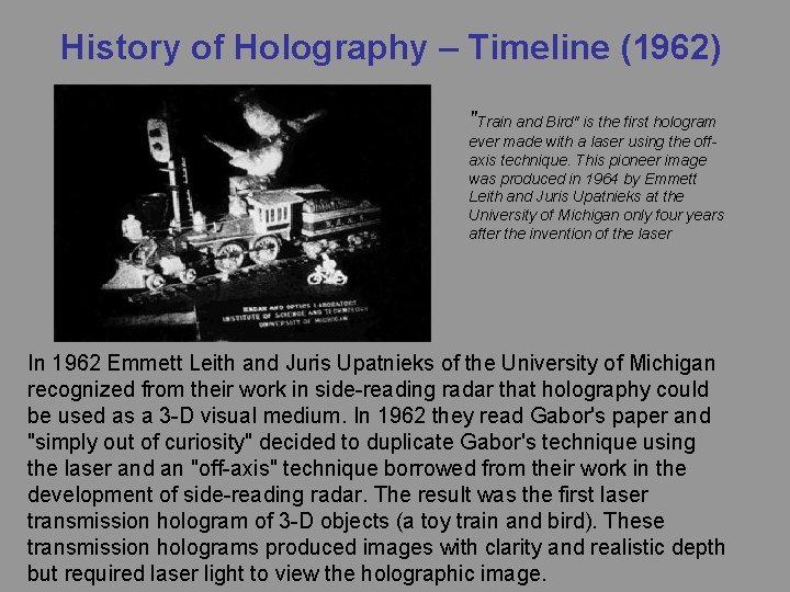 History of Holography – Timeline (1962) "Train and Bird" is the first hologram ever
