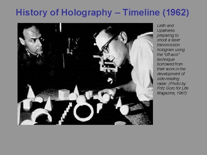 History of Holography – Timeline (1962) Leith and Upatnieks preparing to shoot a laser