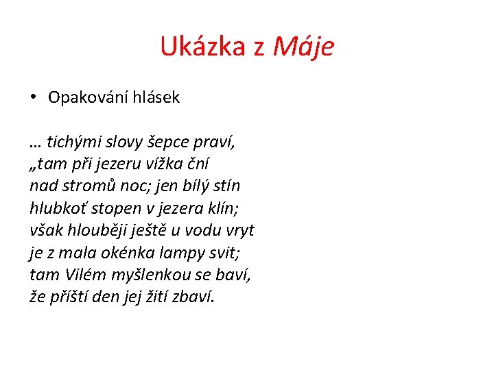 Ukázka z Máje • Opakování hlásek … tichými slovy šepce praví, „tam při jezeru