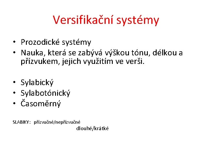 Versifikační systémy • Prozodické systémy • Nauka, která se zabývá výškou tónu, délkou a