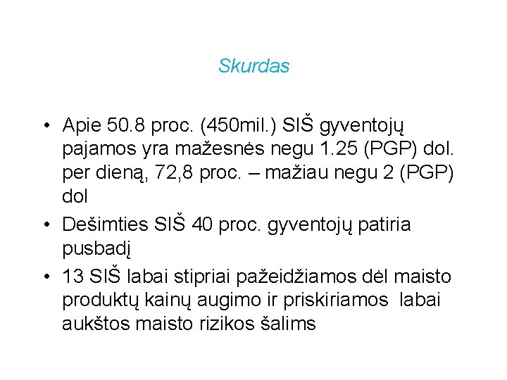 Skurdas • Apie 50. 8 proc. (450 mil. ) SIŠ gyventojų pajamos yra mažesnės