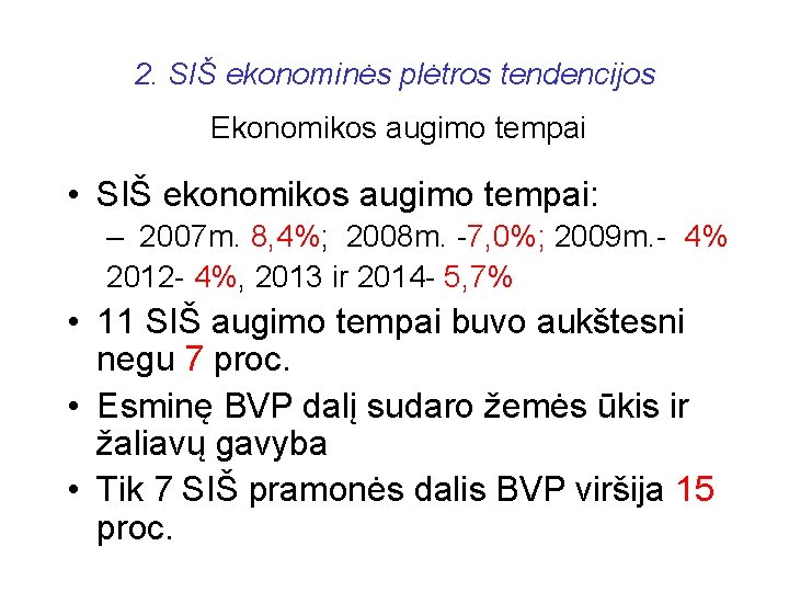 2. SIŠ ekonominės plėtros tendencijos Ekonomikos augimo tempai • SIŠ ekonomikos augimo tempai: –