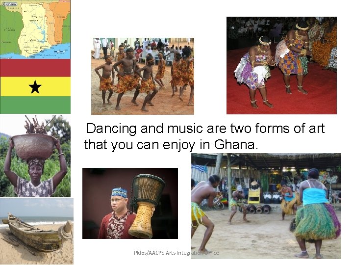 Dancing and music are two forms of art that you can enjoy in Ghana. Dancing and music are two forms of art that you can enjoy in Ghana.