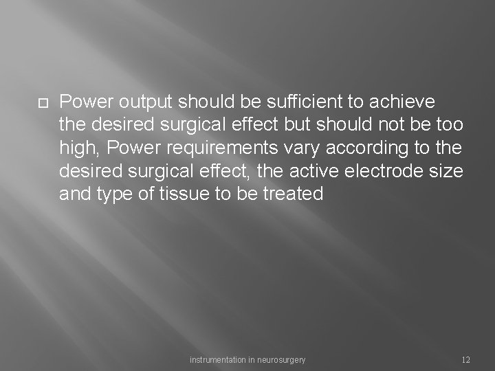  Power output should be sufficient to achieve the desired surgical effect but should