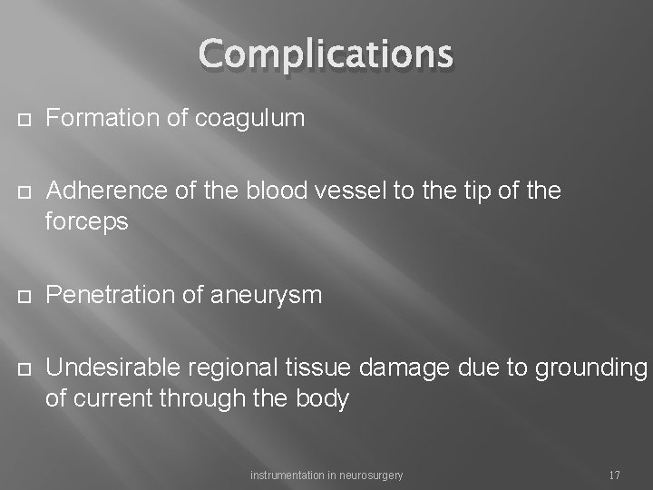 Complications Formation of coagulum Adherence of the blood vessel to the tip of the