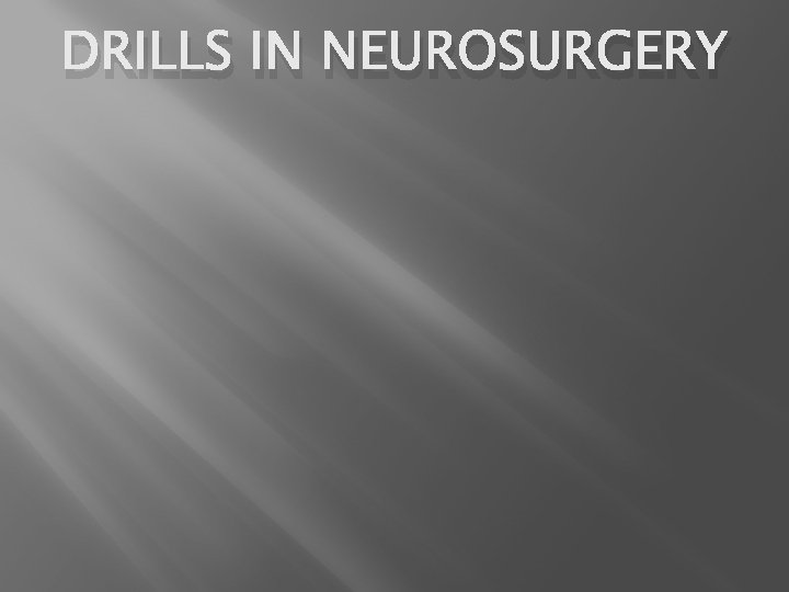 DRILLS IN NEUROSURGERY 