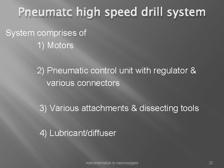 Pneumatc high speed drill system System comprises of 1) Motors 2) Pneumatic control unit