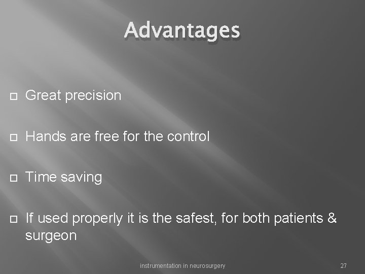 Advantages Great precision Hands are free for the control Time saving If used properly
