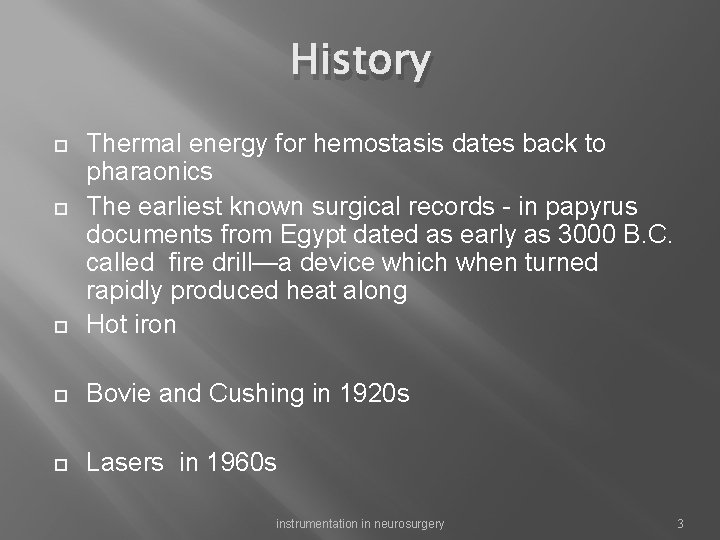 History Thermal energy for hemostasis dates back to pharaonics The earliest known surgical records