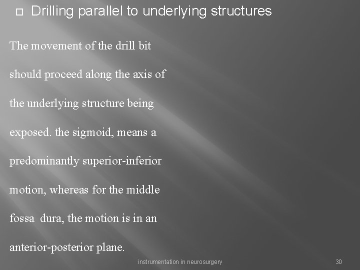  Drilling parallel to underlying structures The movement of the drill bit should proceed