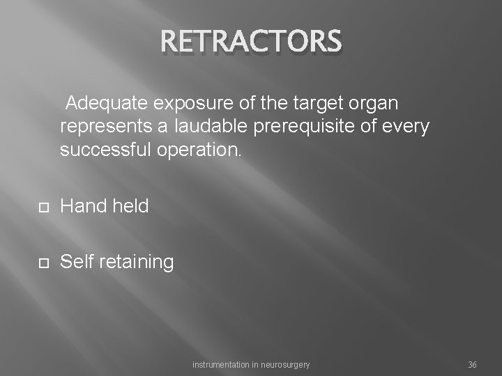 RETRACTORS Adequate exposure of the target organ represents a laudable prerequisite of every successful