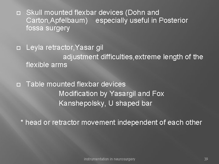  Skull mounted flexbar devices (Dohn and Carton, Apfelbaum) especially useful in Posterior fossa