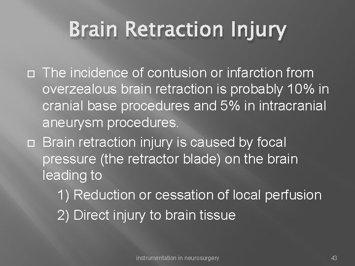 Brain Retraction Injury The incidence of contusion or infarction from overzealous brain retraction is