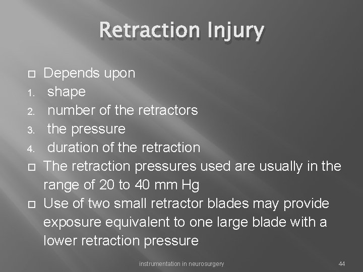 Retraction Injury 1. 2. 3. 4. Depends upon shape number of the retractors the