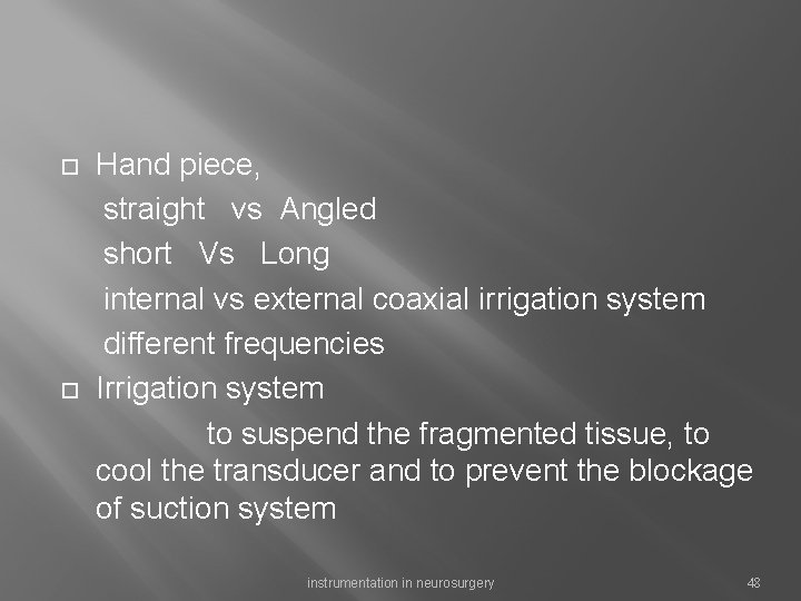  Hand piece, straight vs Angled short Vs Long internal vs external coaxial irrigation