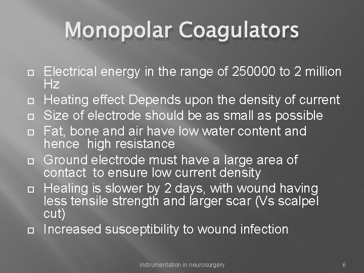 Monopolar Coagulators Electrical energy in the range of 250000 to 2 million Hz Heating