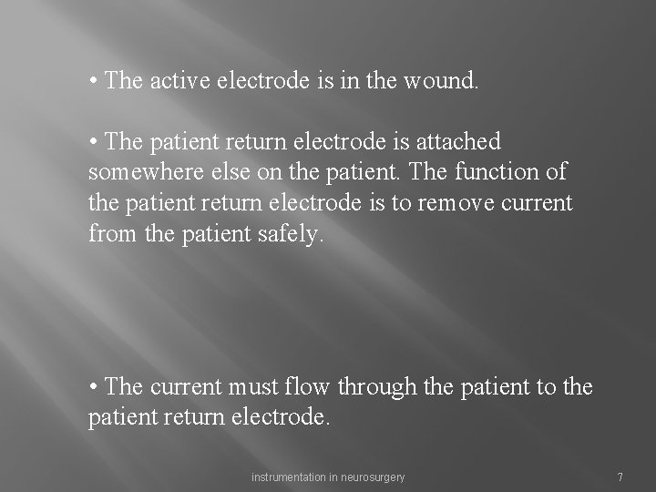  • The active electrode is in the wound. • The patient return electrode
