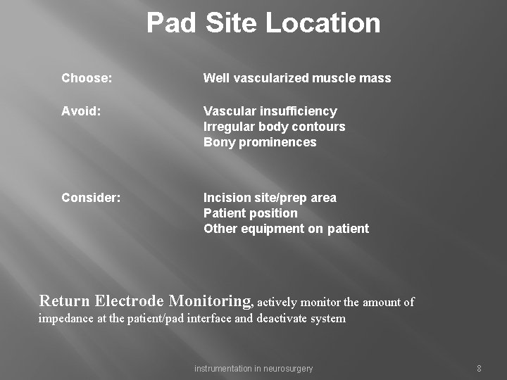 Pad Site Location Choose: Well vascularized muscle mass Avoid: Vascular insufficiency Irregular body contours