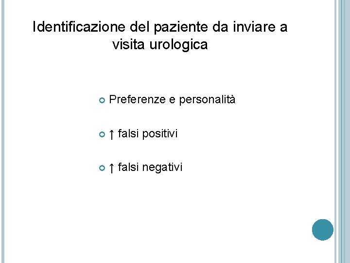 Identificazione del paziente da inviare a visita urologica Preferenze e personalità ↑ falsi positivi