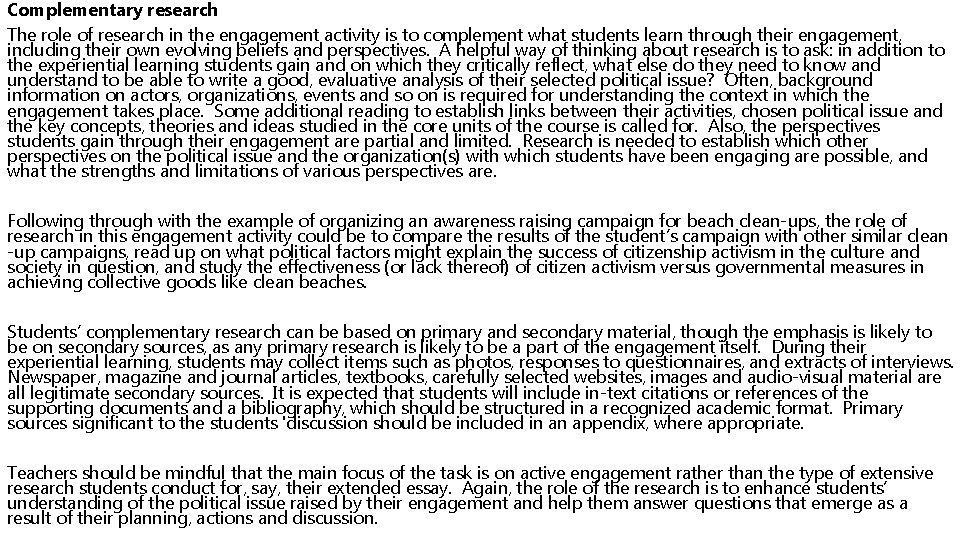 Complementary research The role of research in the engagement activity is to complement what