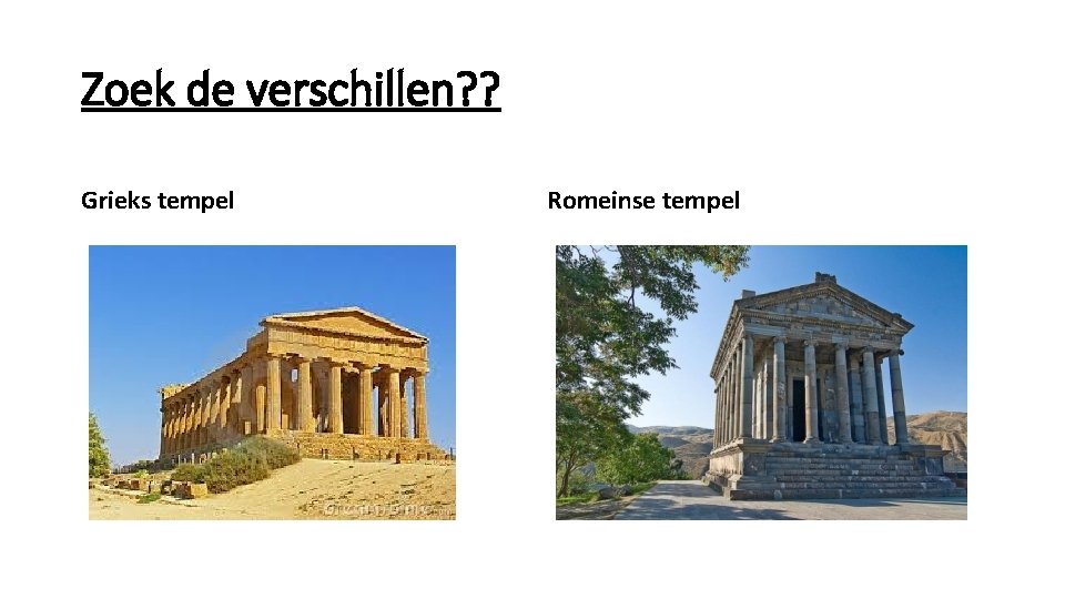 Zoek de verschillen? ? Grieks tempel Romeinse tempel 