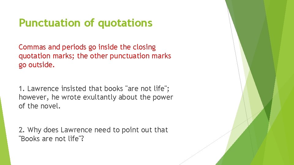 Punctuation of quotations Commas and periods go inside the closing quotation marks; the other