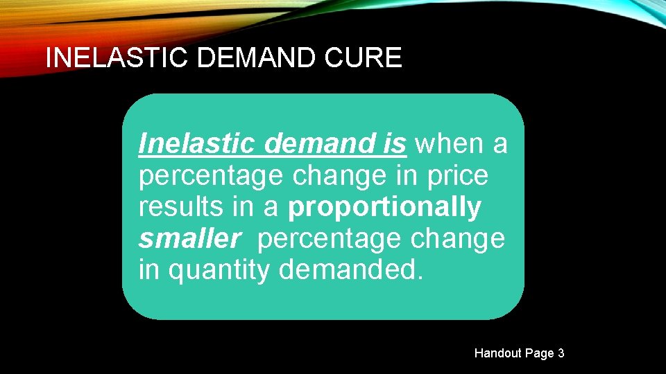 INELASTIC DEMAND CURE Inelastic demand is when a percentage change in price results in