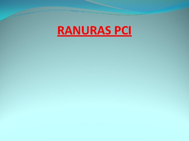 RANURAS PCI 