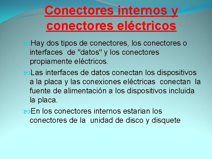 Conectores internos y conectores eléctricos Hay dos tipos de conectores, los conectores o interfaces