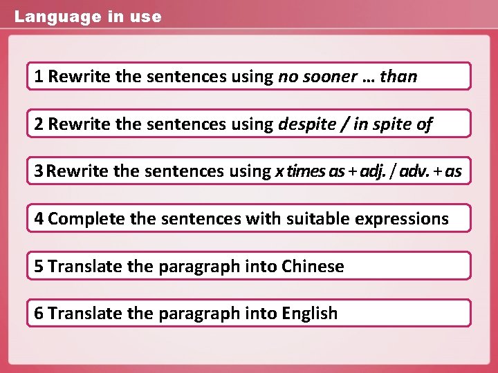 Language in use 1 Rewrite the sentences using no sooner … than 2 Rewrite