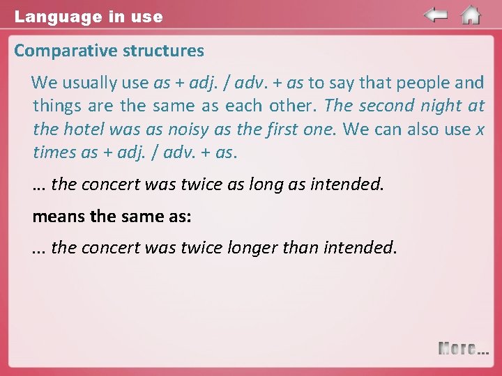 Language in use Comparative structures We usually use as + adj. / adv. +