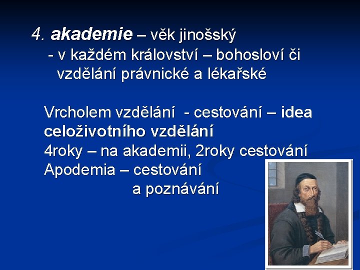 4. akademie – věk jinošský - v každém království – bohosloví či vzdělání 4. akademie – věk jinošský - v každém království – bohosloví či vzdělání