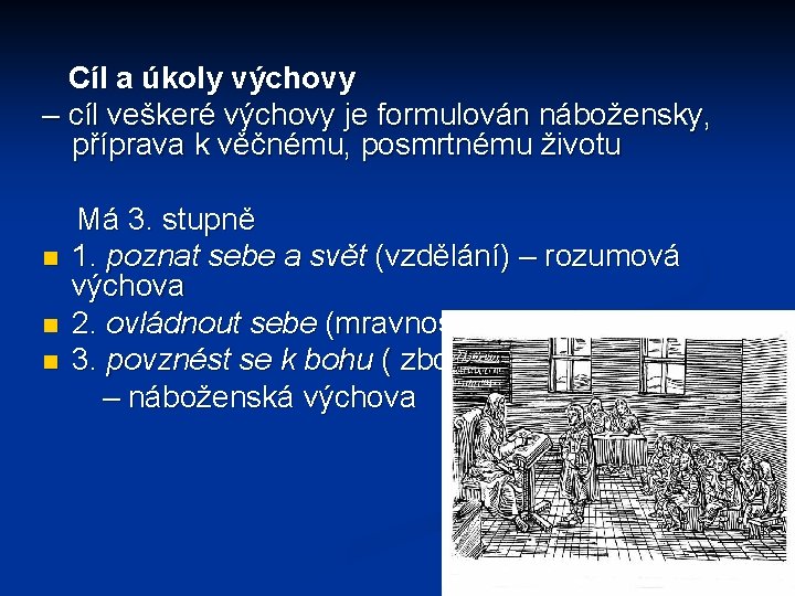 Cíl a úkoly výchovy – cíl veškeré výchovy je formulován nábožensky, příprava k Cíl a úkoly výchovy – cíl veškeré výchovy je formulován nábožensky, příprava k