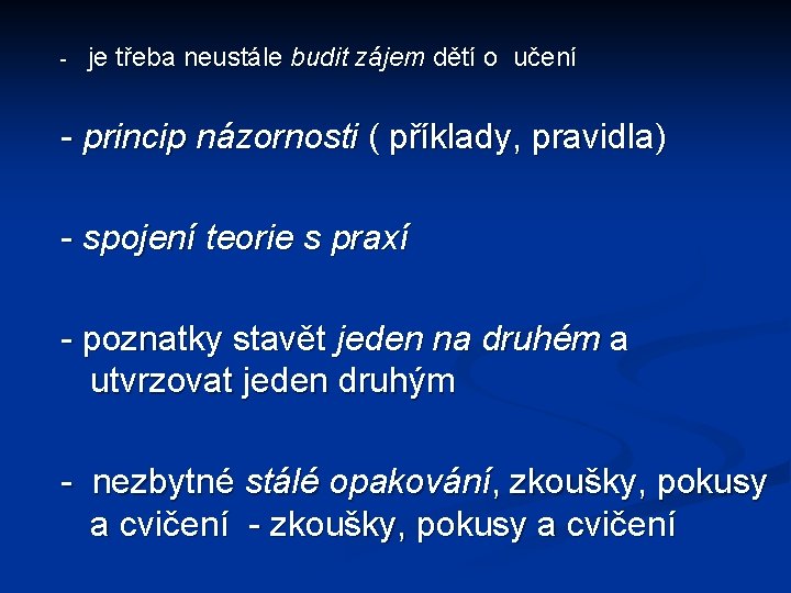- je třeba neustále budit zájem dětí o učení - princip názornosti ( - je třeba neustále budit zájem dětí o učení - princip názornosti (