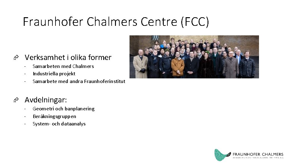 Fraunhofer Chalmers Centre (FCC) Verksamhet i olika former - Samarbeten med Chalmers Industriella projekt