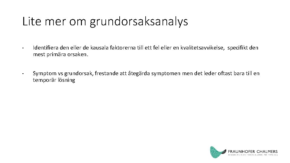 Lite mer om grundorsaksanalys - Identifiera den eller de kausala faktorerna till ett fel