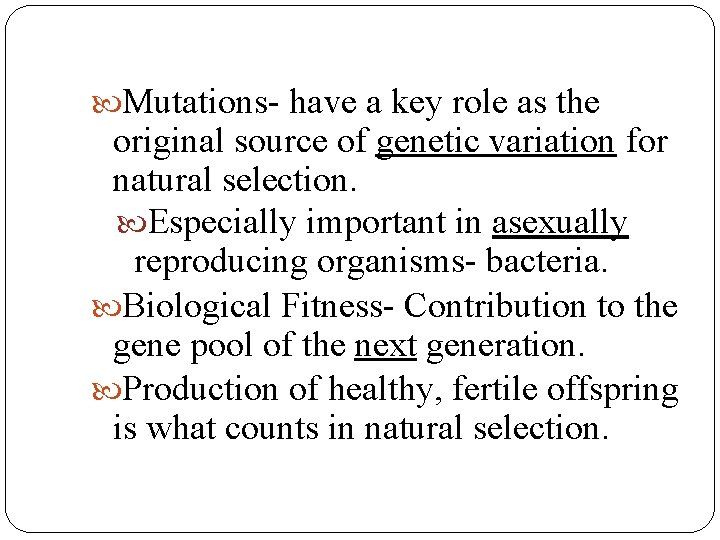  Mutations- have a key role as the original source of genetic variation for