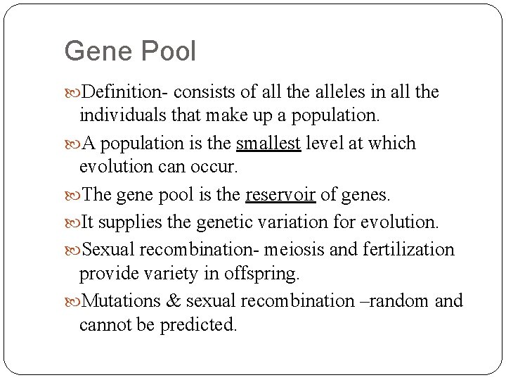 Gene Pool Definition- consists of all the alleles in all the individuals that make