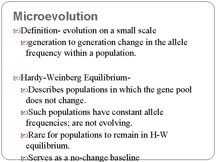 Microevolution Definition- evolution on a small scale generation to generation change in the allele