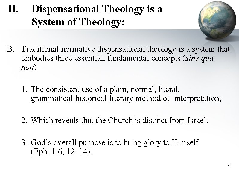 II. Dispensational Theology is a System of Theology: B. Traditional-normative dispensational theology is a