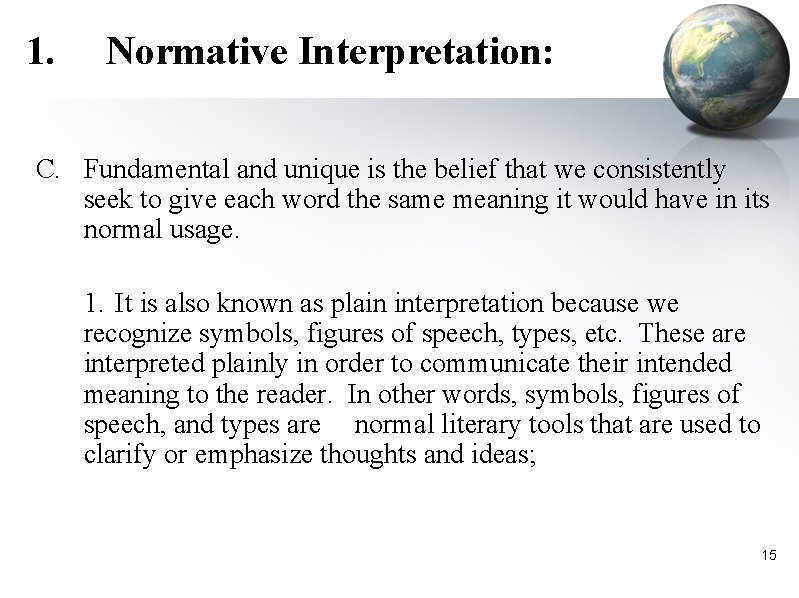 1. Normative Interpretation: C. Fundamental and unique is the belief that we consistently seek