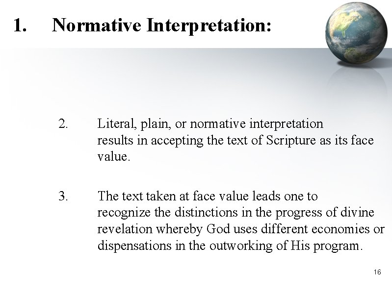 1. Normative Interpretation: 2. Literal, plain, or normative interpretation results in accepting the text