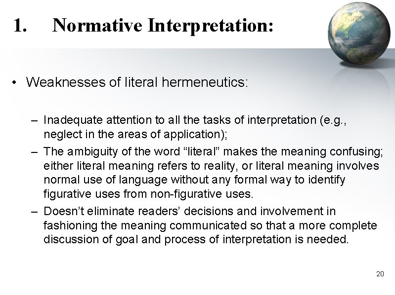 1. Normative Interpretation: • Weaknesses of literal hermeneutics: – Inadequate attention to all the